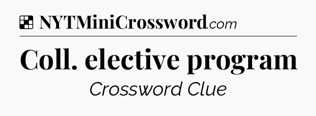 Solution: Coll. elective program - NYT Crossword