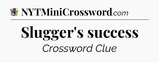 Slugger's success Crossword Clue