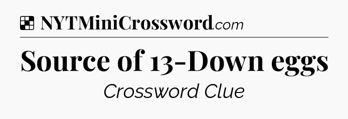 Solution: Source of 13-Down eggs - NYT Crossword
