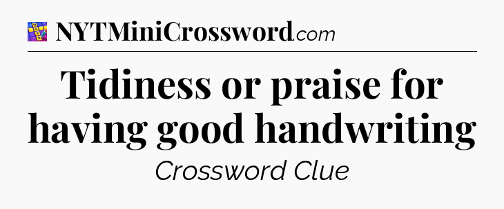 Tidiness or praise for having good handwriting Codycross