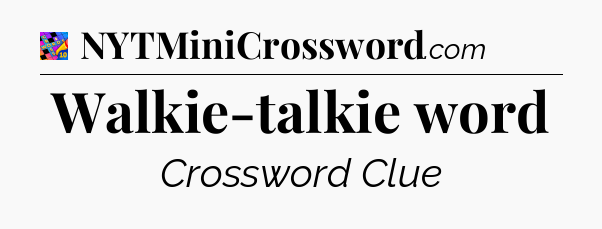 Walkie-talkie word Crossword Clue