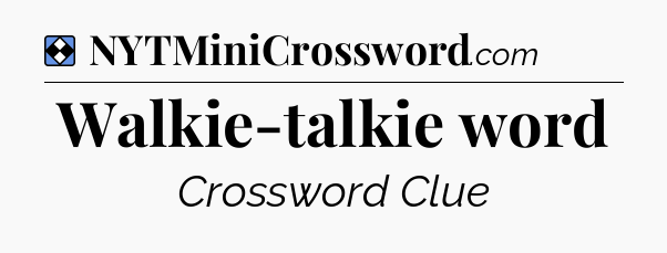 Solution: Walkie-talkie word - NYT Mini Crossword