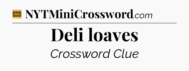 Deli loaves - Eugene Sheffer Crossword