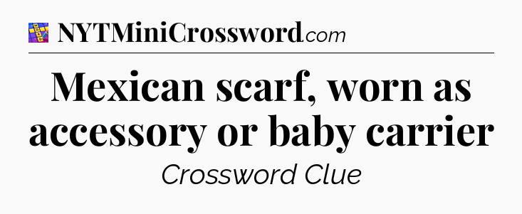 Mexican scarf, worn as accessory or baby carrier Codycross