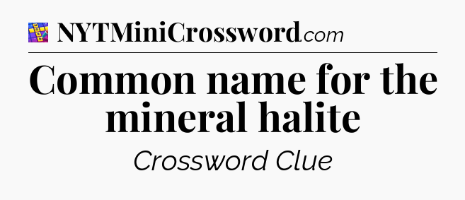 Common name for the mineral halite Codycross