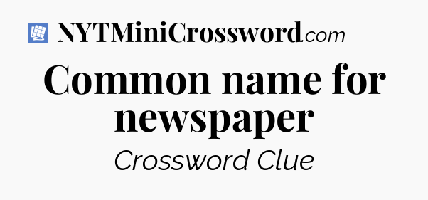 Common name for newspaper Puzzle Page Crossword Clue