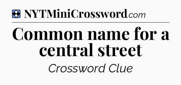 Solution: Common name for a central street - NYT Mini Crossword