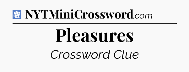 Pleasures Puzzle Page Crossword Clue