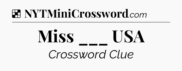 Solution: Miss ___ USA - NYT Crossword