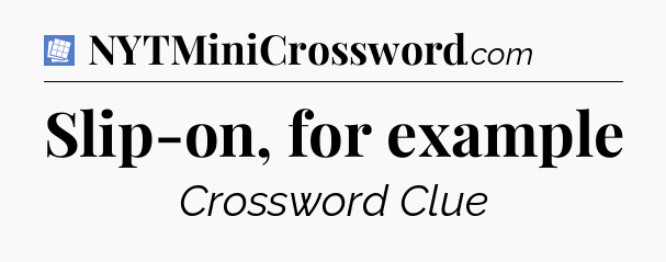 Slip-on, for example Puzzle Page Crossword Clue