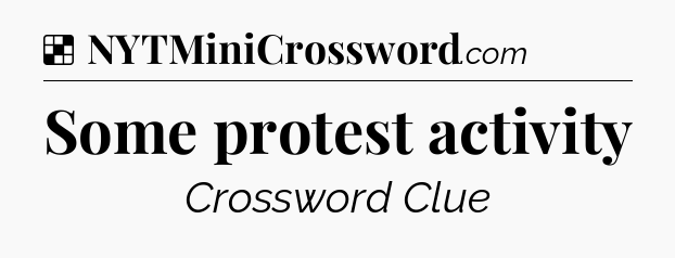 Solution: Some protest activity - NYT Crossword