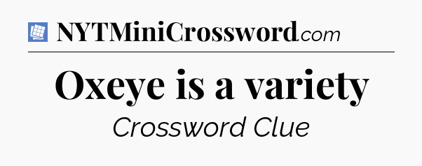 Oxeye is a variety Puzzle Page Crossword Clue