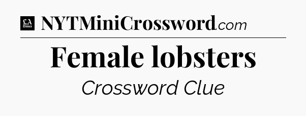 Female lobsters - LA Times Crossword