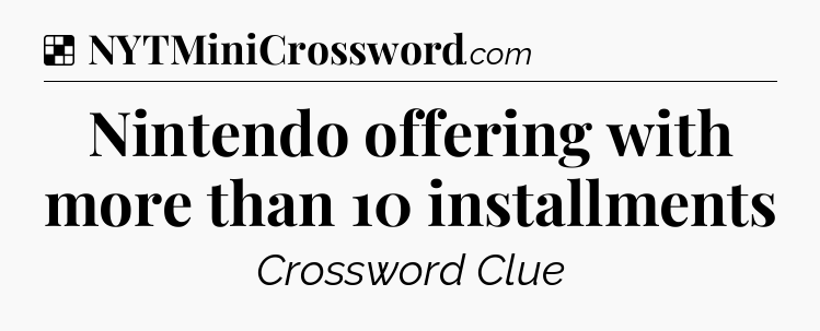 Solution: Nintendo offering with more than 10 installments - NYT Crossword