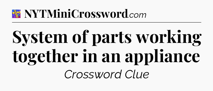System of parts working together in an appliance Codycross