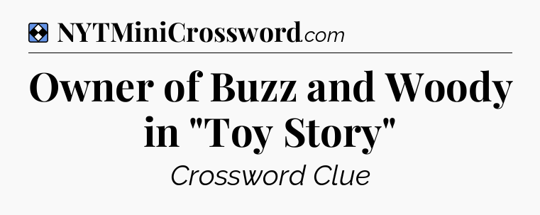 Solution: Owner of Buzz and Woody in 