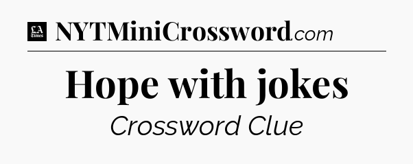 Hope with jokes - LA Times Crossword
