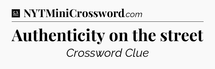Authenticity on the street - LA Times Crossword