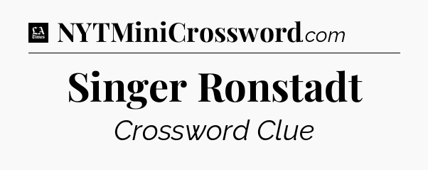 Singer Ronstadt - LA Times Crossword
