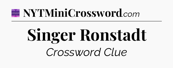 Singer Ronstadt - Thomas Joseph Crossword