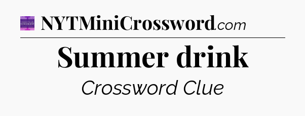 Summer drink - Thomas Joseph Crossword