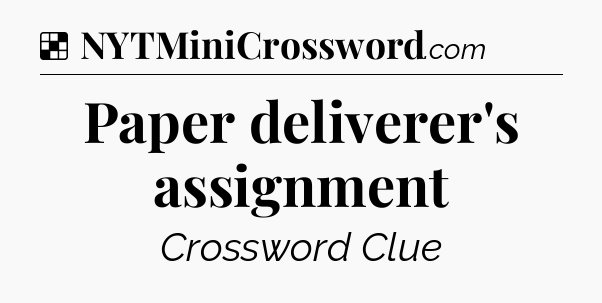 Solution: Paper deliverer's assignment - NYT Crossword