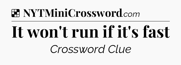 Solution: It won't run if it's fast - NYT Crossword