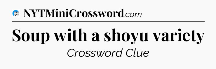 Soup with a shoyu variety Crossword Clue