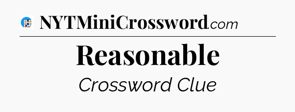 Reasonable Crossword Clue