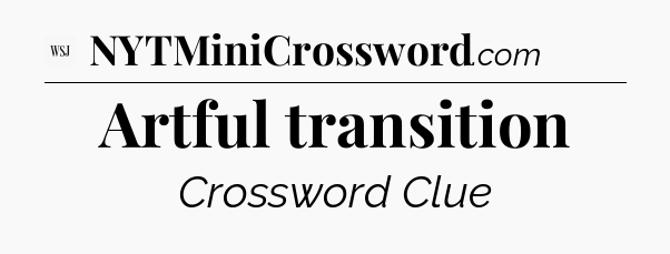 Artful transition - WSJ Crossword