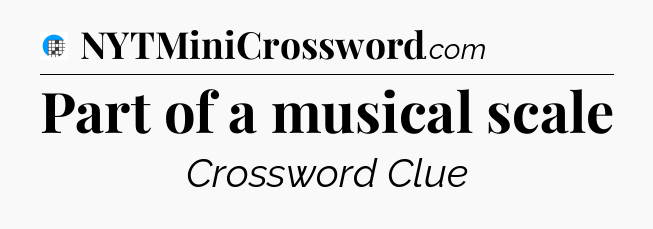 Part of a musical scale Crossword Clue