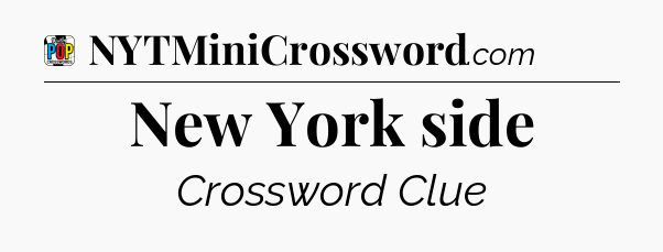 New York side Crossword Clue