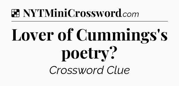 Solution: Lover of Cummings's poetry - NYT Crossword