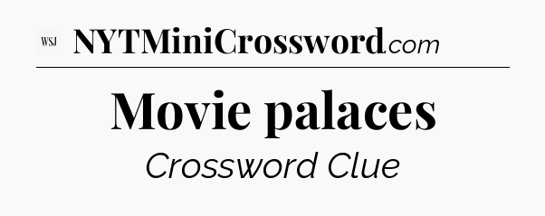 Movie palaces - WSJ Crossword