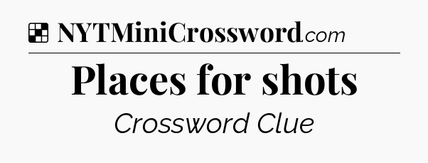 Solution: Places for shots - NYT Crossword