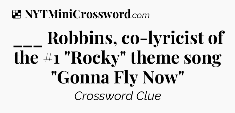 Solution: ___ Robbins, co-lyricist of the #1 
