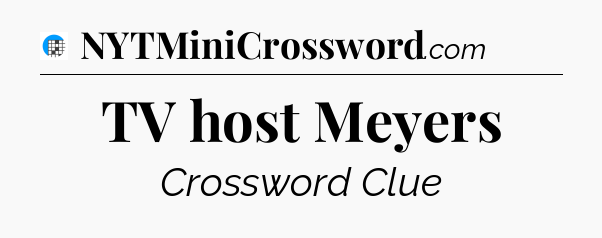 TV host Meyers Crossword Clue