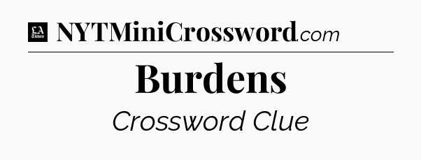 Burdens - LA Times Crossword