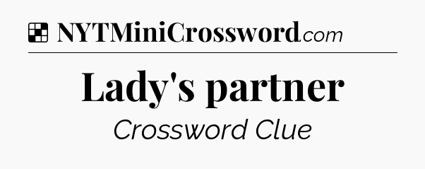 Solution: Lady's partner - NYT Crossword