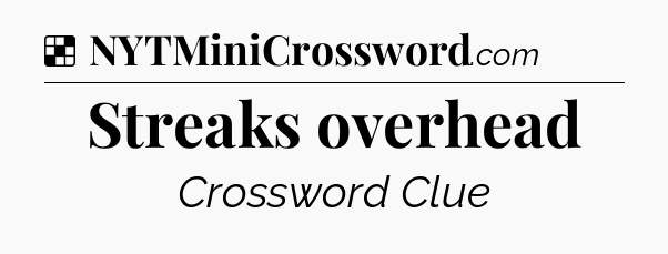 Solution: Streaks overhead - NYT Crossword
