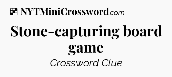 Solution: Stone-capturing board game - NYT Crossword