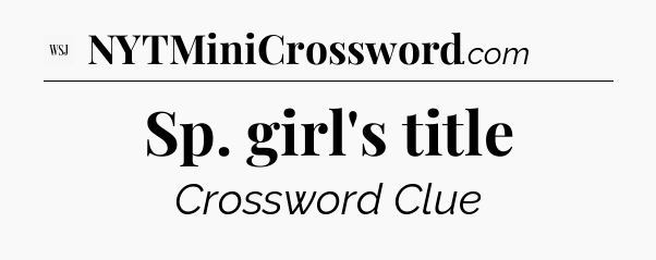 Sp. girl's title - WSJ Crossword