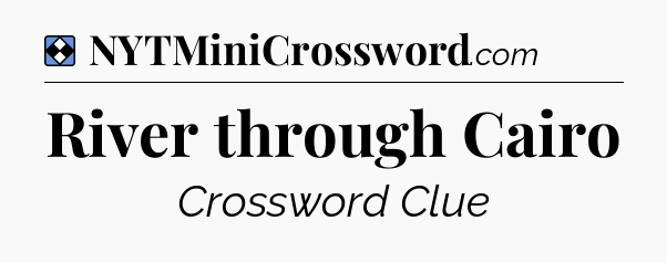 Solution: River through Cairo - NYT Mini Crossword