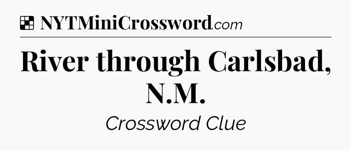 Solution: River through Carlsbad, N.M - NYT Crossword