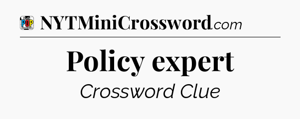 Policy expert Crossword Clue