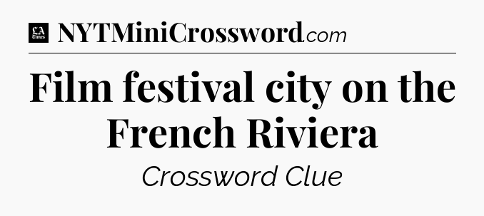 Film festival city on the French Riviera - LA Times Crossword