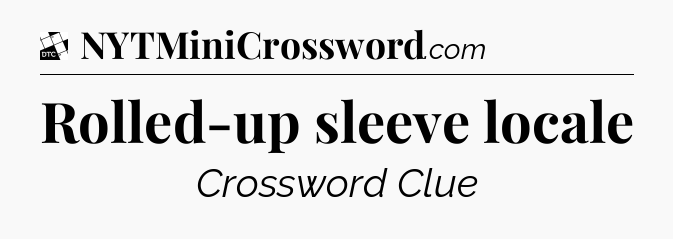 Rolled-up sleeve locale - Daily Themed Classic Crossword