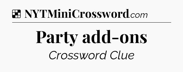 Solution: Party add-ons - NYT Crossword