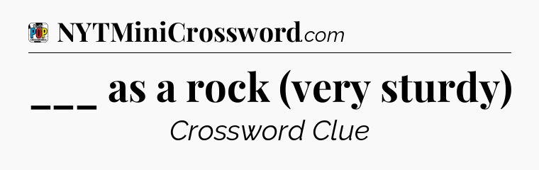 ___ as a rock (very sturdy) Crossword Clue