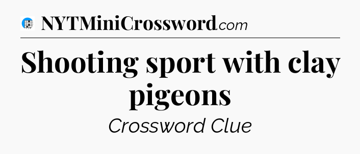 Shooting sport with clay pigeons Crossword Clue